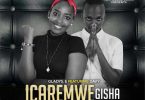 Icaremwe Gisha by Gladis.e Ft Davy