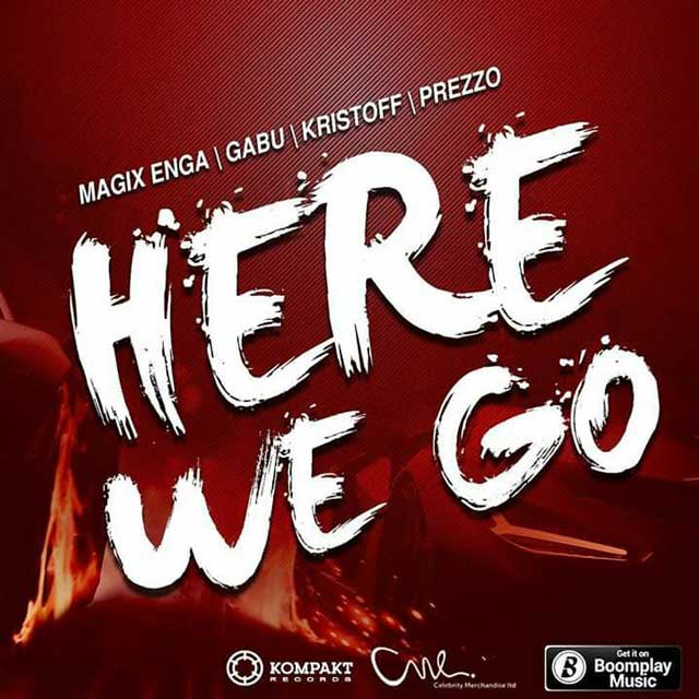 Here We Go - Gabu ft Magix Enga, Kristoff & Prezzo