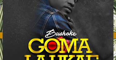 Bushoke Goma La Ukae