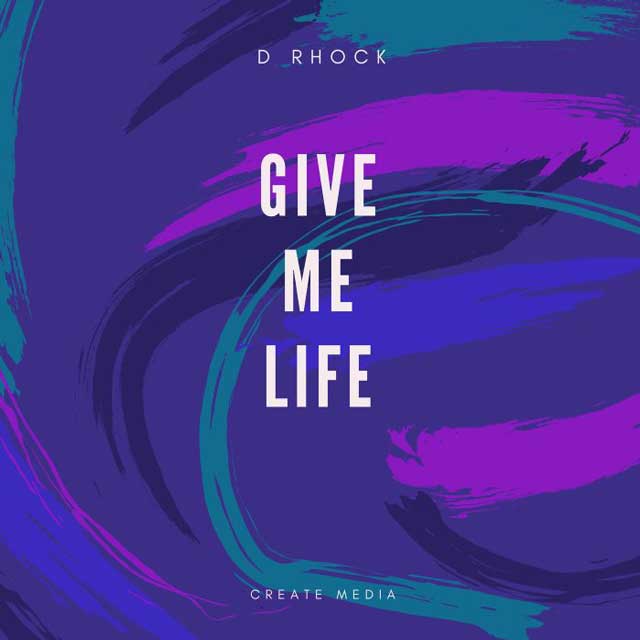 D Rhock - Give Me Life