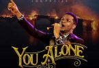 Joe Praize - You Alone Mp3 Download