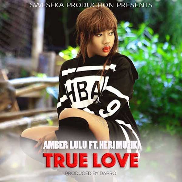 Amber Lulu ft Heri Muziki True Love