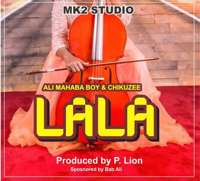 Chikuzee ft Ally Mahaba - Lala