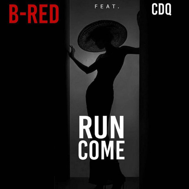 B-Red ft CDQ - Run Come