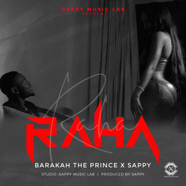 RAHA by Baraka Da Prince ft Sappy - RAHA