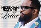Hezekiah Walker - Better
