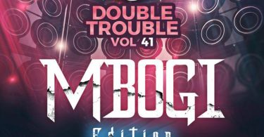 DJ Joe Mfalme - The Double Trouble Mix Vol 41 (Mbogi Edition)