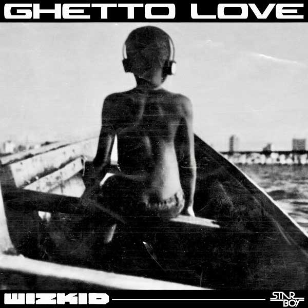 Wizkid - Ghetto Love