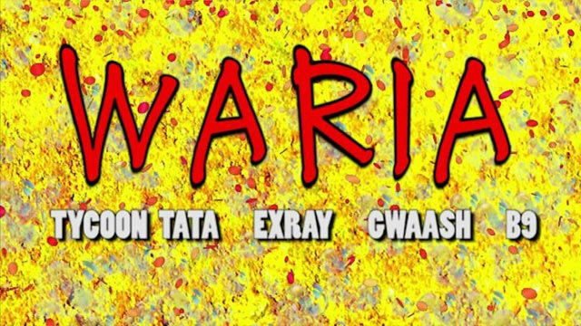 Tycoon Tata ft Exray, Gwaash, B9 - WARIA Mp3 Download