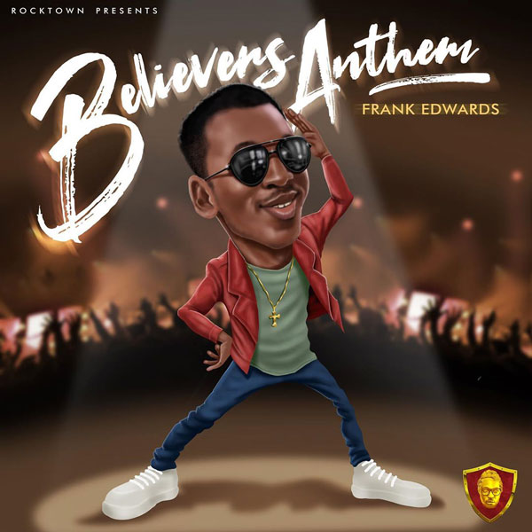 Frank Edwards - Believers Anthem (Holy) Mp3 Download