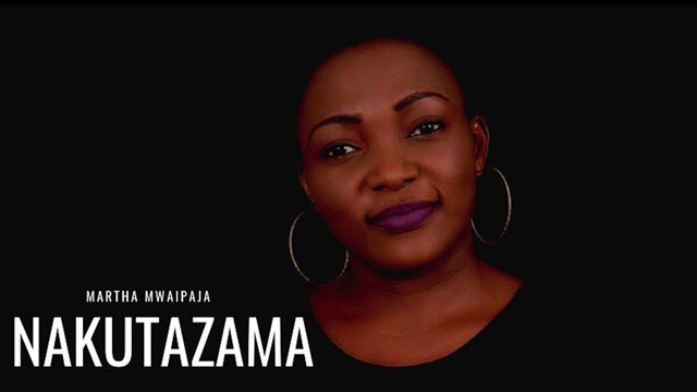 Martha Mwaipaja - Nakutazama Mp3 Download