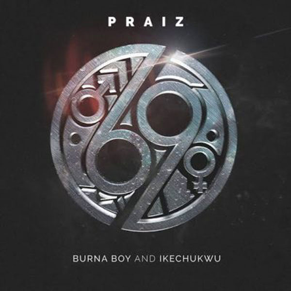 Praiz ft Burna Boy, Ikechukwu - 69 Mp3 Download