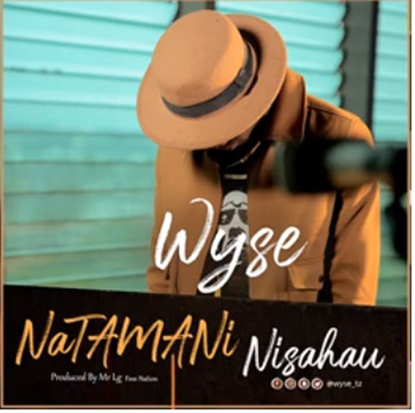 Wyse - NATAMANI NISAHAU Mp3 Download