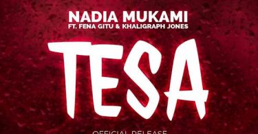 Nadia Mukami ft Fena Gitu & Khaligraph Jones - TESA | MP3 Download