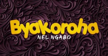 Nel Ngabo - Byakoroha MP3 Download