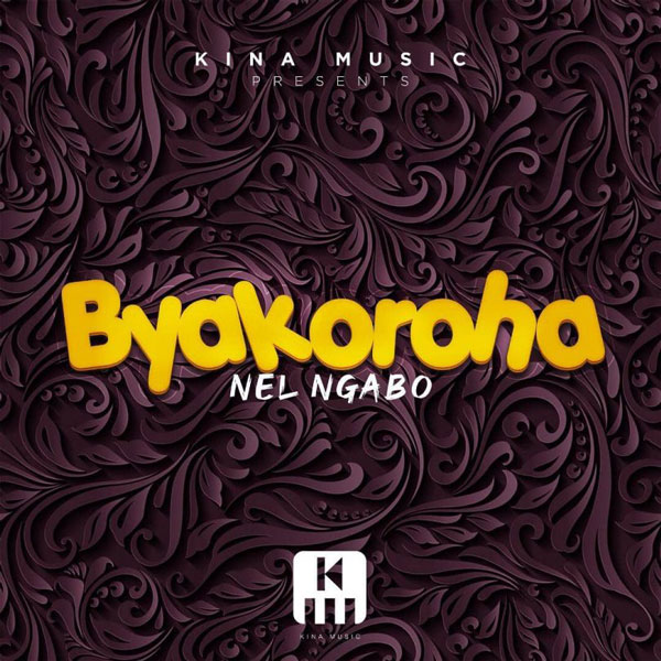 Nel Ngabo - Byakoroha MP3 Download