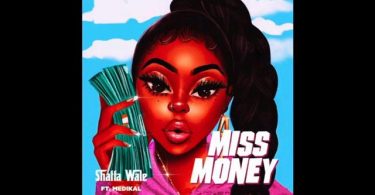 Shatta Wale ft Medikal - Miss Money | MP3 Download