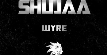 Wyre - SHUJAA | MP3 Download