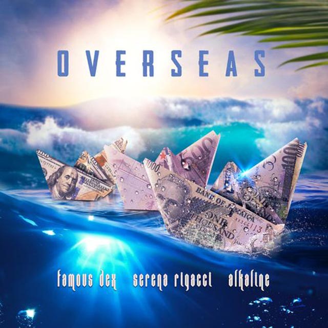 Overseas by Alkaline ft Serena Rigacci, Famous Dex