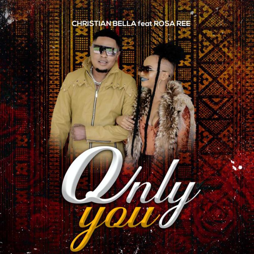 Christian Bella ft Rosa Ree - ONLY YOU