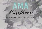 Dr Malinga ft DJ Call Me - Ama Millions | Mp3 Download