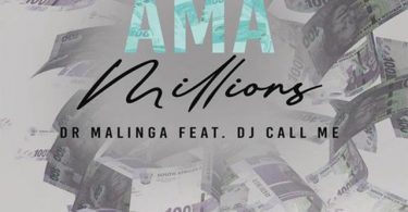 Dr Malinga ft DJ Call Me - Ama Millions | Mp3 Download