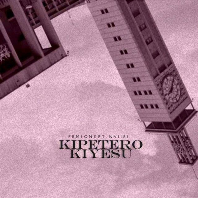Femi One ft Nviiri - KIPETERO KIYESU MP3