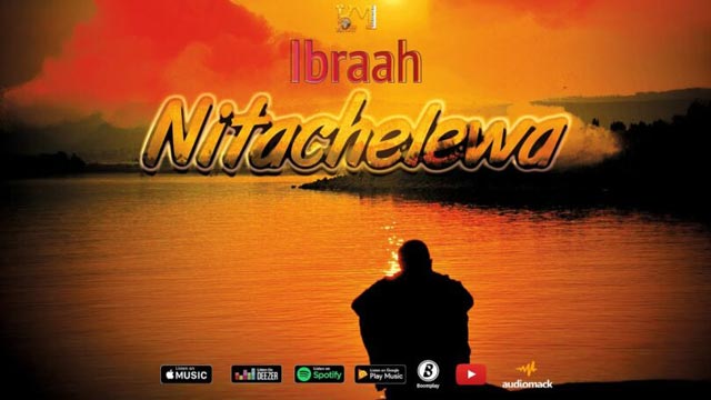 Ibraah - Nitachelewa