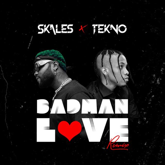 Skales ft Tekno - Badman Love Remix