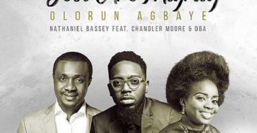 Nathaniel Bassey ft Chandler Moore - Olorun Agbaye (You Are Mighty) Mp3
