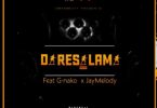 Young Dee ft G nako & J Melody - DARESALAMA Mp3 Download