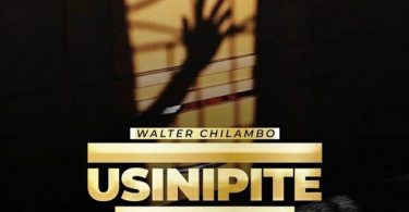 Walter Chilambo - Usinipite Mp3 Download