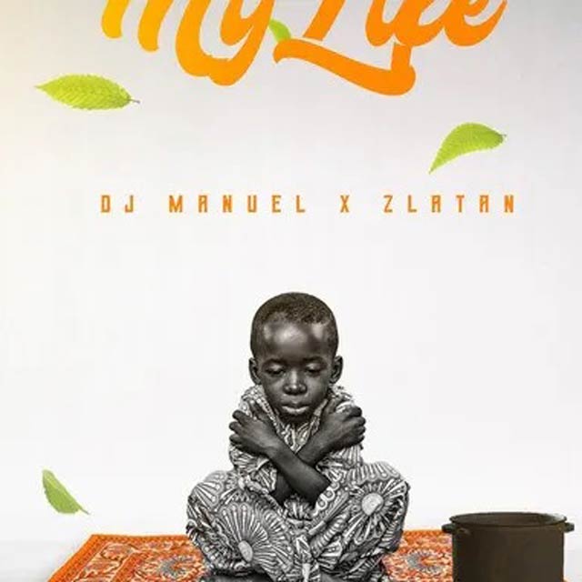 Zlatan ft DJ Manuel - My Life | Mp3 Download