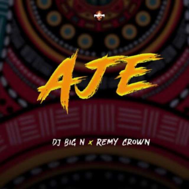 DJ Big N ft Remy Crown Aje Mp3 Download