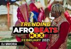 DJ MWORIA - FEBRUARY 2021 AFROBEATS VIDEO MIX | MP3 DOWNLOAD