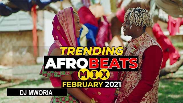 DJ MWORIA - FEBRUARY 2021 AFROBEATS VIDEO MIX | MP3 DOWNLOAD
