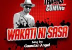 Guardian Angel - Wakati Ni Sasa Mp3 Download