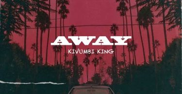 Kivumbi King Away Mp3 Download