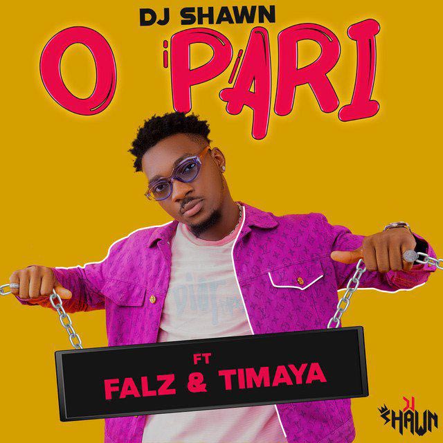 DJ Shawn ft Falz x Timaya O Pari Mp3 Download