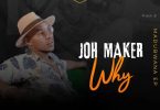 Joh Maker Why Mp3 Download