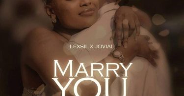 Lexsil ft Jovial Marry You Mp3 Download
