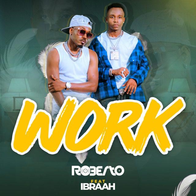 Roberto ft Ibraah Work Mp3 Download