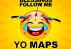Yo Maps Blessings Follow Me Mp3 Download