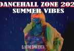 DJ B TheSpinDokta Dancehall Zone Summer Mix 2021 Mp3 Download