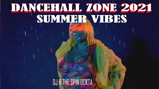 DJ B TheSpinDokta Dancehall Zone Summer Mix 2021 Mp3 Download