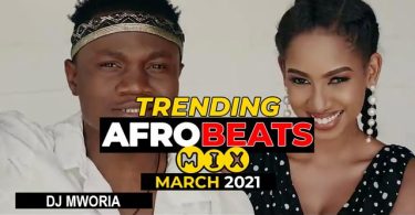 DJ MWORIA - MARCH 2021 AFROBEATS VIDEO MIX | MP3 DOWNLOAD