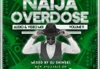 DJ Shinski Naija Overdose Mix Vol 9 Mp3 Download