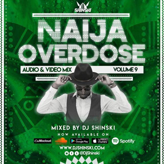 DJ Shinski Naija Overdose Mix Vol 9 Mp3 Download
