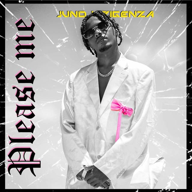 Juno Kizigenza Please Me Mp3 Download