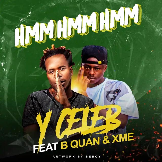 Hmm by Y Celeb ft B Quan x Xme Mp3 Download